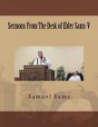 Sermons From The Desk of Elder Sams-V Cover Image