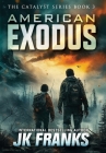 American Exodus: Catalyst Book 3 By Jk Franks Cover Image