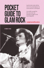 Pocket Guide to Glam Rock By Mick O'Shea, Ilya Kaminsky Cover Image