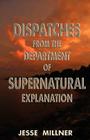 Dispatches from the Department of Supernatural Explanation By Jesse Millner Cover Image