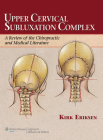 Upper Cervical Subluxation Complex: A Review of the Chiropractic and Medical Literature By Kirk Eriksen Cover Image