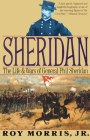 Sheridan: The Life and Wars of General Phil Sheridan By Roy Morris Cover Image