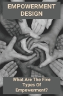 Empowerment Design: What Are The Five Types Of Empowerment?: Empowerment In Job Design Cover Image