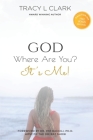 GOD Where Are You?: It's Me! By Ph. D. Pat B. Baccili (Foreword by), Tracy L. Clark Cover Image