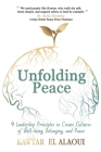 Unfolding Peace: 9 Leadership Principles to Create Cultures of Well-being, Belonging, and Peace By Kawtar El Alaoui Cover Image