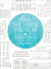 Love the House You're In: 40 Ways to Improve Your Home and Change Your Life Cover Image