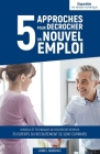 5 approches pour décrocher un nouvel emploi: Guide pratique pour vous démarquer de vos concurrents By Lionel Hubervic Cover Image
