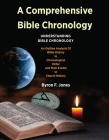 A Comprehensive Bible Chronology: Understanding Bible Chronology By Byron Jones Cover Image
