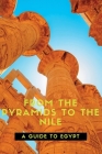 From the Pyramids to the Nile: A Guide to Egypt Cover Image