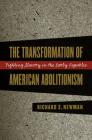 Transformation of American Abolitionism By Richard S. Newman Cover Image