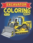 Excavator Coloring Book: Including Excavators, Cranes, Dump Trucks, Cement Trucks, Over 100 Pages, Of BIG Monster Trucks! ( Bonus: ✅ free Cover Image