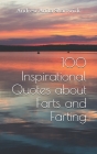 100 Inspirational Quotes about Farts and Farting By Andrew Anita Shartwick Cover Image
