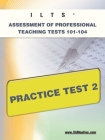 Ilts Assessment of Professional Teaching Tests 101-104 Practice Test 2 (Xam Ilts) Cover Image