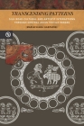 Transcending Patterns: Silk Road Cultural and Artistic Interactions Through Central Asian Textile Images (Perspectives on the Global Past) By Mariachiara Gasparini, Anand A. Yang (Editor), Kieko Matteson (Editor) Cover Image