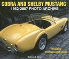 Cobra and Shelby Mustang 1962-2007 Photo Archive:  Including Prototypes and Clones Cover Image
