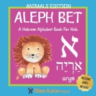 Aleph Bet: Animals Edition: A Hebrew Alphabet Book For Kids: Hebrew Language Learning Book For Babies Ages 1 - 3: Matching Games By Olam Katan Press Cover Image