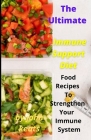 The Ultimate Immune Support Diet: Food Recipes To Strengthen Your Immune System By John Keats Cover Image