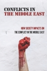 Conflicts In The Middle East: How Society Impacts On The Conflict In The Middle East: Ethnic Groups In The Middle East By Trevor French Cover Image