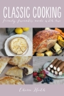 Classic Cooking: Family Favourites Made With Love By Cheree Heath Cover Image