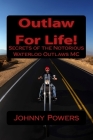 Outlaw For Life!: Secrets of the Notorious Waterloo Outlaws MC By Johnny Powers Cover Image