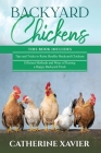 Backyard Chickens: 2 in 1- Tips and Tricks+ Efficient Methods and Ways of Raising a Happy Backyard Flock By Catherine Xavier Cover Image