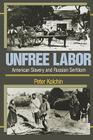 Unfree Labor: American Slavery and Russian Serfdom (Belknap Press) Cover Image