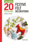 All-New Twenty to Make: Festive Felt Decorations (All New 20 to Make) By Corinne Lapierre Cover Image
