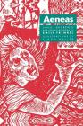 Aeneas: Virgil's Epic Retold for Younger Readers By Virgil, Simon Weller (Illustrator), Emily Frenkel (Retold by) Cover Image