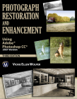 Photograph Restoration and Enhancement: Using Adobe Photoshop CC 2021 Version By Vickie Ellen Wolper Cover Image