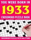 Crossword Puzzle Book: You Were Born In 1933: Crossword Puzzle Book for Adults With Solutions By F. E. Virginia Puzl Cover Image