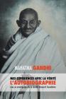 L'Histoire de mes Expériences avec la Vérité: l'Autobiographie de Mahatma Gandhi avec une Introduction de la Gandhi Research Foundation By Mahatma Gandhi Mohandas K., Muriel Müller, Adriano Lucca (Editor) Cover Image