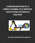 Configuration of a Simple Samba File Server, Quota and Schedule Backup By Hidaia Mahmood Alassouli Cover Image