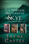 The Warrior Brothers of Skye: The Complete Series: A Dark Ages Scottish Romance By Tim Burton (Editor), Jayne Castel Cover Image