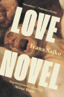 Love Novel (Biblioasis International Translation #44) By Ivana Sajko, Mima Simic (Translator) Cover Image