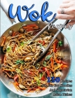 Wok Recipes: 150 Recipes For Stir Fry Noodles And Vegetarian Asian Dishes Cover Image