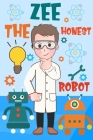 Zee the Honest Robot: The Importance of Being Honest: A Tale of Zee the Robot By P. N. Phoenix Cover Image