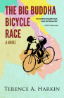 The Big Buddha Bicycle Race: A Novel By Terence A. Harkin Cover Image