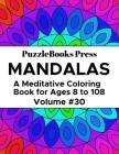 PuzzleBooks Press Mandalas: A Meditative Coloring Book for Ages 8 to 108 (Volume 30) By Puzzlebooks Press Cover Image