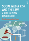 Social Media Risk and the Law: A Guide for Global Communicators By Susan Grantham, Mark Pearson Cover Image