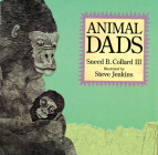 Animal Dads By Sneed B. Collard III, Steve Jenkins (Illustrator) Cover Image
