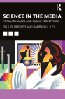 Science in the Media: Popular Images and Public Perceptions By Paul R. Brewer, Barbara L. Ley Cover Image