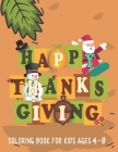 Happy Thanksgiving Coloring Book for Kids Ages 4-8: Happy Thanksgiving and autumn falls Holiday decorations with turkey and pumpkin for holiday kids, By Kate Middleton Thanksgiving Studio Cover Image