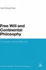 Free Will and Continental Philosophy: The Death Without Meaning (Continuum Studies in Continental Philosophy #75) By David Edward Rose Cover Image