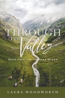 Through the Valley: Move Your Life Forward in God By Laura Woodworth Cover Image