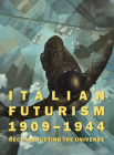 Italian Futurism, 1909-1944: Reconstructing the Universe (Guggenheim Museum) By Vivien Greene (Editor), Walter Adamson (Text by (Art/Photo Books)), Emily Braun (Text by (Art/Photo Books)) Cover Image