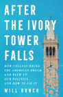 After the Ivory Tower Falls: How College Broke the American Dream and Blew Up Our Politics—and How to Fix It Cover Image