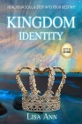 Kingdom Identity: Heal Your Soul & Step Into Your Destiny By Lisa Ann Cover Image