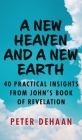 A New Heaven and a New Earth: 40 Practical Insights from John's Book of Revelation By Peter DeHaan Cover Image