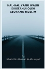 Hal-hal Yang Wajib Diketahui Oleh Seorang Muslim By Khālid Bin Ḥama Al-Khurayyif Cover Image