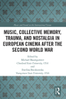 Music, Collective Memory, Trauma, and Nostalgia in European Cinema After the Second World War (Music and Sound on the International Screen) By Michael Baumgartner (Editor), Ewelina Boczkowska (Editor) Cover Image